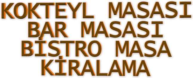 kokteyl bar bistro masa kiralama